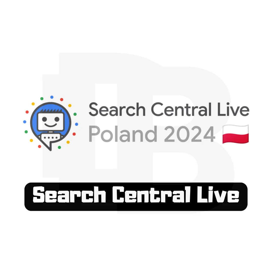 Search Central Live Poland 2024 z perspektywy Web Developera